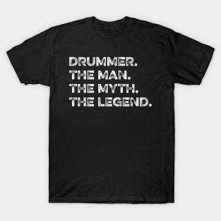 Drummer The Man The Myth The Legend T-Shirt